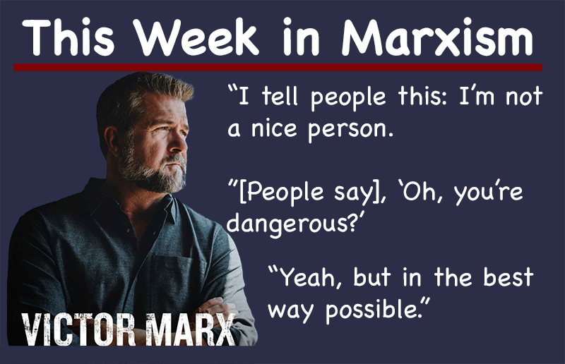 This Week in Marxism (#4)