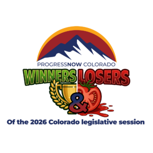 ProgressNow Colorado's Winners and Losers of the 2026 Colorado legislative session
